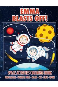 Emma Blasts Off! Space Activities Coloring Book
