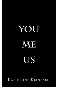 You, Me, Us