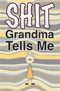 Shit Grandma Tells Me