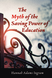 Myth of the Saving Power of Education