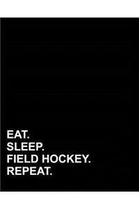 Eat Sleep Field Hockey Repeat