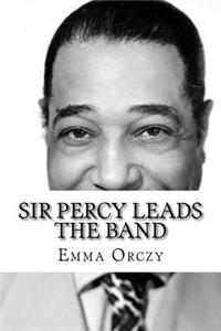 Sir Percy Leads the Band