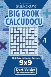 Sudoku Big Book Calcudoku - 500 Easy to Master Puzzles 9x9 (Volume 1)