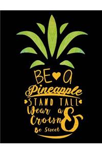 Be a Pineapple, Stand Tall Wear a Crown and Be Sweet