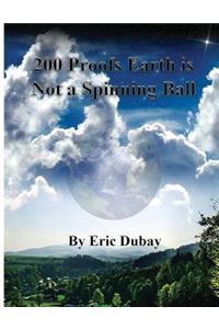 200 Proofs Earth Is Not a Spinning Ball