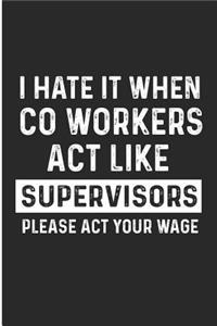 I Hate It When Co Workers ACT Like Supervisors Please ACT Your Wage
