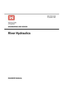 Engineering and Design: River Hydraulics (Engineer Manual 1110-2-1416)