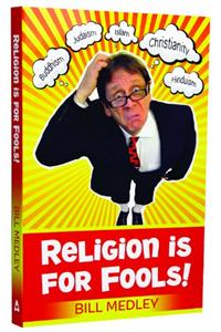 Religion Is For Fools! (Revised 2013)