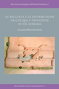 La Raccolta E La Distribuzione Dell'acqua a Ventotene in Eta Romana