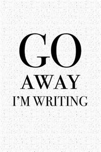Go Away I'm Writing