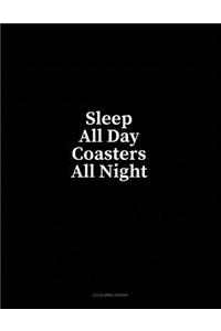 Sleep All Day Coasters All Night: 4 Column Ledger
