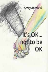 It's OK... not to be OK