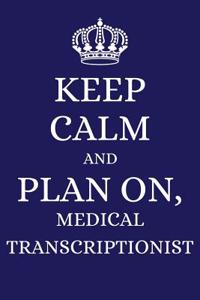 Keep Calm and Plan on Medical Transcriptionist