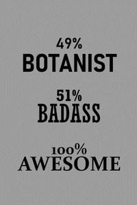 49% Botanist 51% Badass 100% Awesome