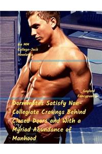 Dormmates Satisfy Non-Collegiate Cravings Behind Closed Doors and with a Myriad Abundance of Manhood