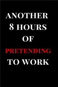 Another 8 Hours of Pretending to Work
