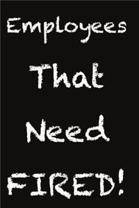 Employees That Need Fired!