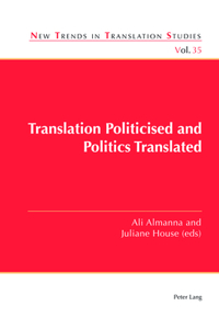 Translation Politicised and Politics Translated