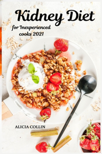 Kidney Diet for Inexperienced cooks 2021