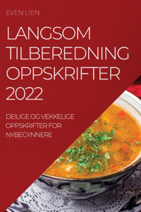 Langsom Tilberedning Oppskrifter 2022