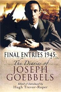 Final Entries 1945: The Diaries of Joseph Goebbels