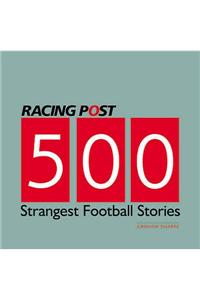 500 Strangest Football Stories