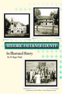Historic Faulkner County: An Illustrated History
