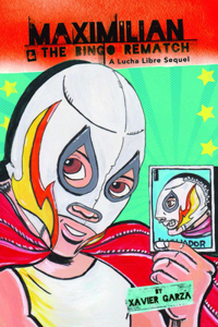 Maximilian & the Bingo Rematch (Max's Lucha Libre Adventures #2) / Maximilian & La Revancha de la Lotería