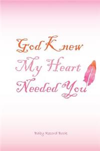 Baby Record Book God Knew My Heart Needed You