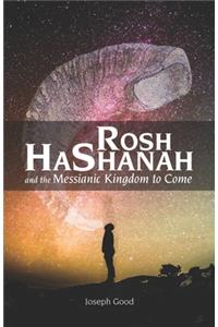 Rosh HaShanah and The Messianic Kingdom To Come