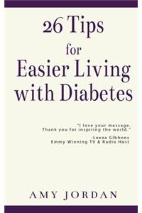 26 Tips FOR Easier Living with Diabetes