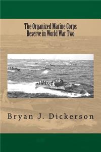 The Organized Marine Corps Reserve in World War Two