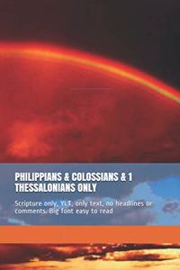 Philippians & Colossians & 1 Thessalonians Only