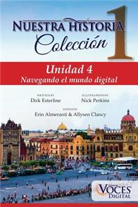 Nuestra Historia Collection 4: Unidad 4: Navegando El Mundo Digital