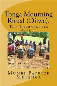 Tonga Mourning ritual (Dilwe). A Therapeutic Aspect