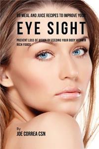 88 Meal and Juice Recipes to Improve Your Eye Sight