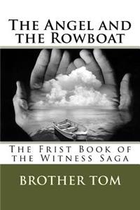 The Angel and the Rowboat: The Frist Book of the Witness Saga