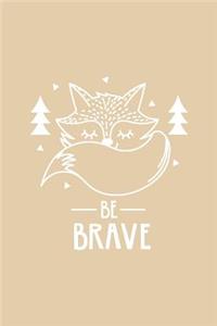 Cute Fox Be Brave Notebook: Beige: Cute Notebook 240 Pages, Cute Notebook Diary, Cute Notebook for Girls, Cute Notebook Journal, Cute Notebook No Lines