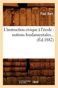 L'Instruction Civique À l'École: Notions Fondamentales (Éd.1882)