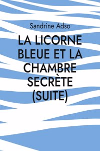 Licorne Bleue et La Chambre secrète (suite)