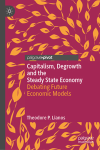 Capitalism, Degrowth and the Steady State Economy