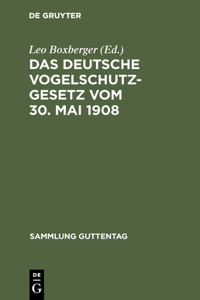 Das Deutsche Vogelschutzgesetz Vom 30. Mai 1908