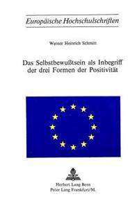 Selbstbewusstsein ALS Inbegriff Der Drei Formen Der Positivitaet