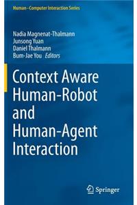 Context Aware Human-Robot and Human-Agent Interaction