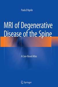 MRI of Degenerative Disease of the Spine: A Case-Based Atlas