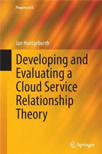 Developing and Evaluating a Cloud Service Relationship Theory