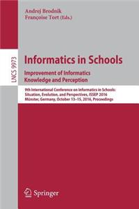 Informatics in Schools: Improvement of Informatics Knowledge and Perception: 9th International Conference on Informatics in Schools: Situation, Evolution, and Perspectives, Issep 2016, Münster, Germany, October 13-15, 2016, P