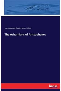 The Acharnians of Aristophanes