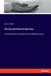 Life and Times of John Huss