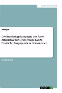 Bundestagskampagne der Partei Alternative für Deutschland (AfD). Politische Propaganda in Demokratien